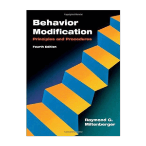 Behavior Modification Principles and Procedures by Raymond G Miltenberger